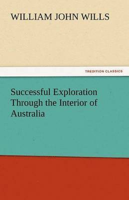 Successful Exploration Through the Interior of Australia 1