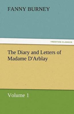 Diary and Letters of Madame D'Arblay - Volume 1