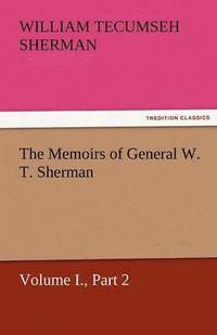 bokomslag Memoirs of General W. T. Sherman, Volume I., Part 2