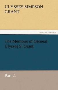 bokomslag Memoirs of General Ulysses S. Grant, Part 2.