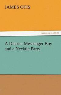 bokomslag A District Messenger Boy and a Necktie Party
