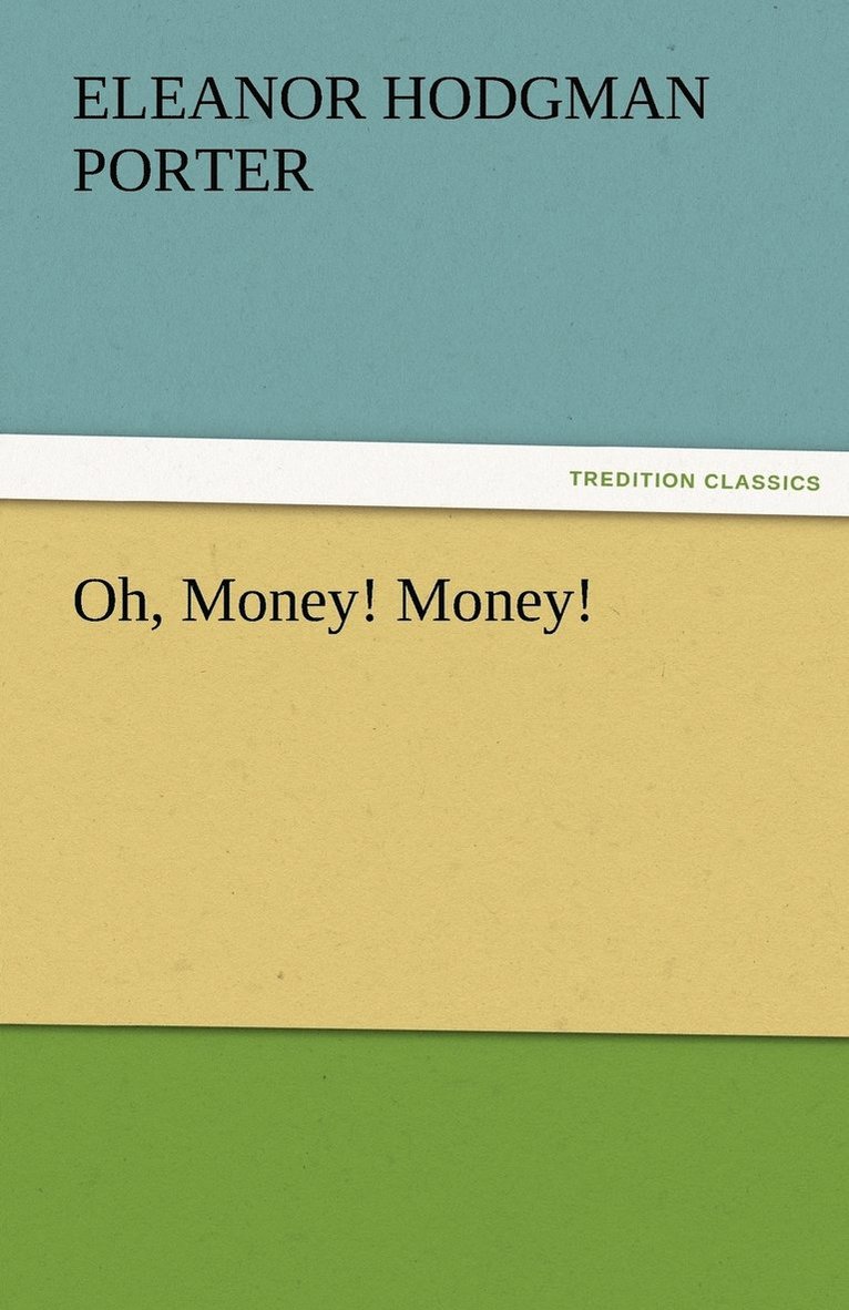 Eleanor H (Eleanor Hodgman) Porter, Eleanor H. (Eleanor Hodgman) Porter - Oh, Money! Money!, Häftad