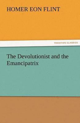 Devolutionist and the Emancipatrix