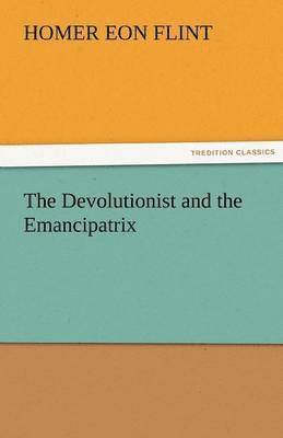 The Devolutionist and the Emancipatrix 1