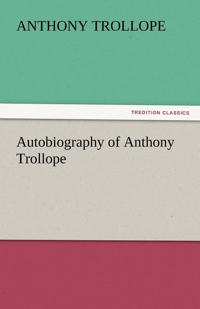 Autobiography of Anthony Trollope 1