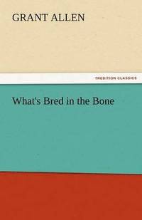 bokomslag What's Bred in the Bone