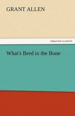 bokomslag What's Bred in the Bone