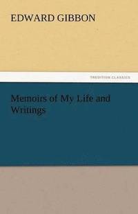 bokomslag Memoirs of My Life and Writings