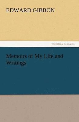 bokomslag Memoirs of My Life and Writings