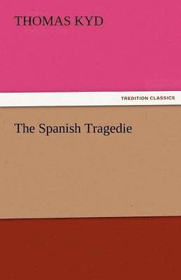 Thomas Kyd - Spanish Tragedie, Häftad