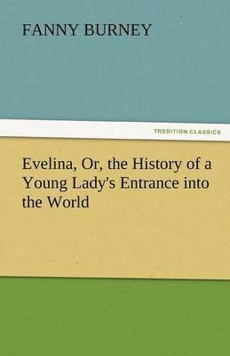 bokomslag Evelina, Or, the History of a Young Lady's Entrance Into the World