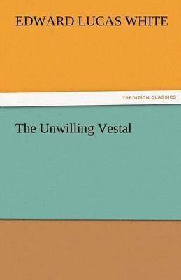 bokomslag The Unwilling Vestal