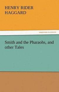 bokomslag Smith and the Pharaohs, and Other Tales