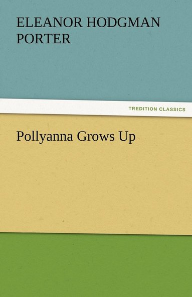 bokomslag Pollyanna Grows Up