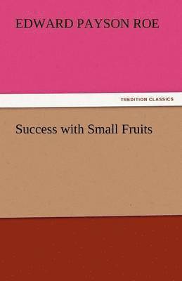 Success with Small Fruits 1