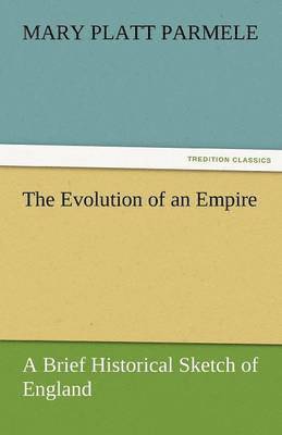 Mary Platt Parmele - Evolution of an Empire, Häftad