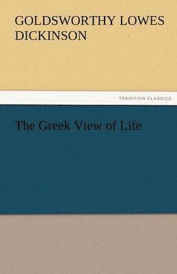 The Greek View of Life 1