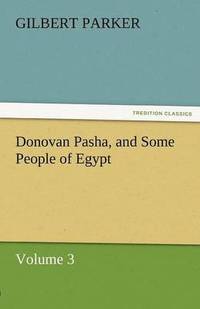 bokomslag Donovan Pasha, and Some People of Egypt - Volume 3