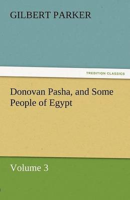 bokomslag Donovan Pasha, and Some People of Egypt - Volume 3