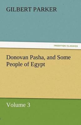 Donovan Pasha, and Some People of Egypt - Volume 3 1