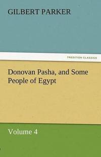 bokomslag Donovan Pasha, and Some People of Egypt - Volume 4