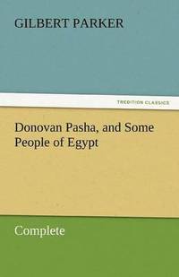 bokomslag Donovan Pasha, and Some People of Egypt - Complete