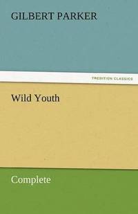 bokomslag Wild Youth, Complete