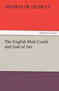 bokomslag The English Mail-Coach and Joan of Arc