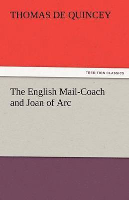 Thomas de Quincey, Thomas De Quincey - English Mail-Coach and Joan of Arc, Häftad