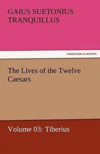 bokomslag The Lives of the Twelve Caesars, Volume 03