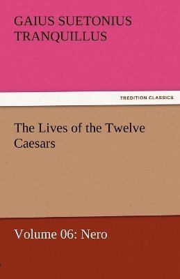 bokomslag The Lives of the Twelve Caesars, Volume 06