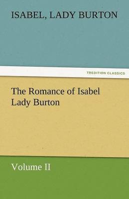 Isabel Lady Burton, Lady Isabel Burton - Romance of Isabel Lady Burton Volume II, Häftad