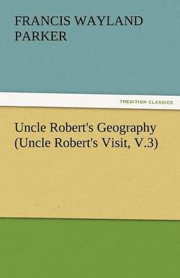 bokomslag Uncle Robert's Geography (Uncle Robert's Visit, V.3)