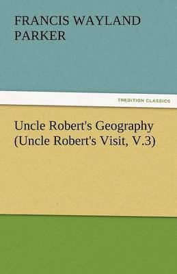 Uncle Robert's Geography (Uncle Robert's Visit, V.3)