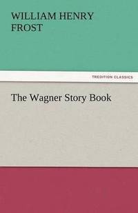 bokomslag The Wagner Story Book