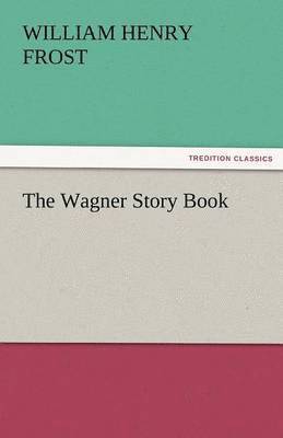 bokomslag The Wagner Story Book