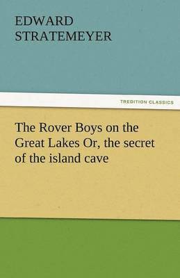 bokomslag The Rover Boys on the Great Lakes Or, the Secret of the Island Cave