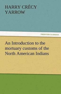 bokomslag Introduction to the Mortuary Customs of the North American Indians