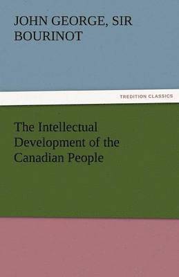 bokomslag The Intellectual Development of the Canadian People