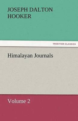 J D Hooker - Himalayan Journals - Volume 2, Häftad