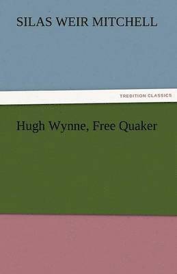Hugh Wynne, Free Quaker 1