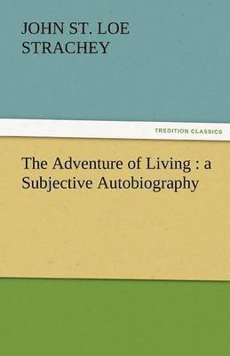 John St Loe Strachey, John St. Loe Strachey - Adventure of Living, Häftad