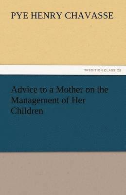 bokomslag Advice to a Mother on the Management of Her Children