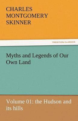 bokomslag Myths and Legends of Our Own Land - Volume 01