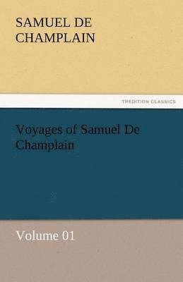 Voyages of Samuel de Champlain - Volume 01 1