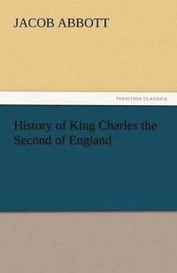 bokomslag History of King Charles the Second of England