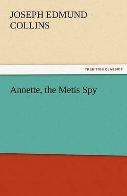 bokomslag Annette, the Metis Spy