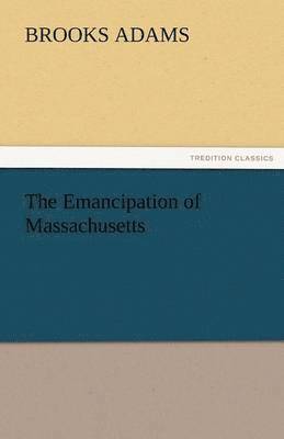 bokomslag The Emancipation of Massachusetts