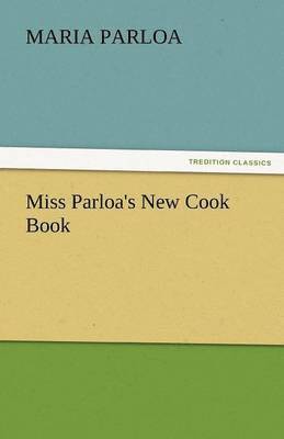 Maria Parloa - Miss Parloa's New Cook Book, Häftad