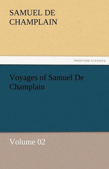 bokomslag Voyages of Samuel De Champlain - Volume 02